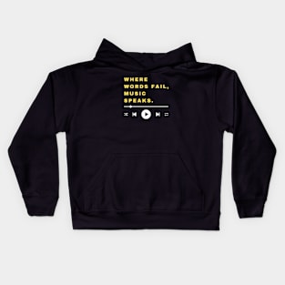 WHERE WORDS FAIL. MUSIC SPEAKS. Kids Hoodie